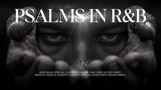 Soulful Psalms in R&B – Smooth Gospel Worship to Soothe Your Soul