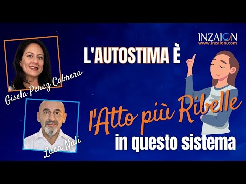 L'AUTOSTIMA È L'ATTO PIÙ RIBELLE IN QUESTO SISTEMA - Gisela Perez Cabrera - Luca Nali
