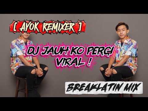 DJ JAUH KO PERGI | SA CERITAKAN PADA BINTANG VIRAL - BREAKLATIN MIX ( AYOK REMIXER ) 🔥