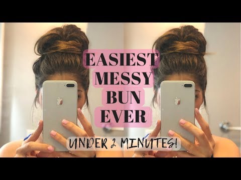 EASIEST MESSY BUN EVER / 2 MINUTE MESSY BUN TUTORIAL /...