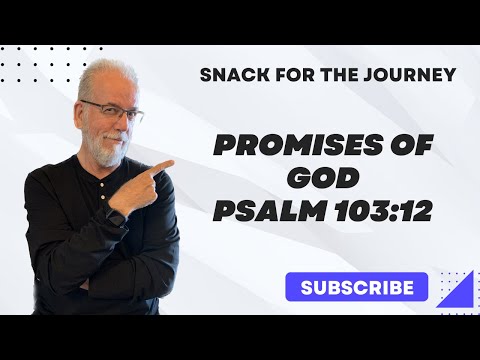 Snack for the Journey - #1468 - Promises of God - Psalm 103:12