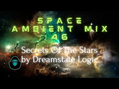 Space Ambient Mix 46 - Secrets Of The Stars by Dreamstate Logic