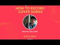 Recording Cover Songs Workshop