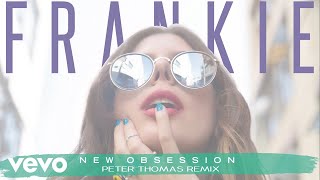 FRANKIE - New Obsession (Peter Thomas Remix)[Audio]