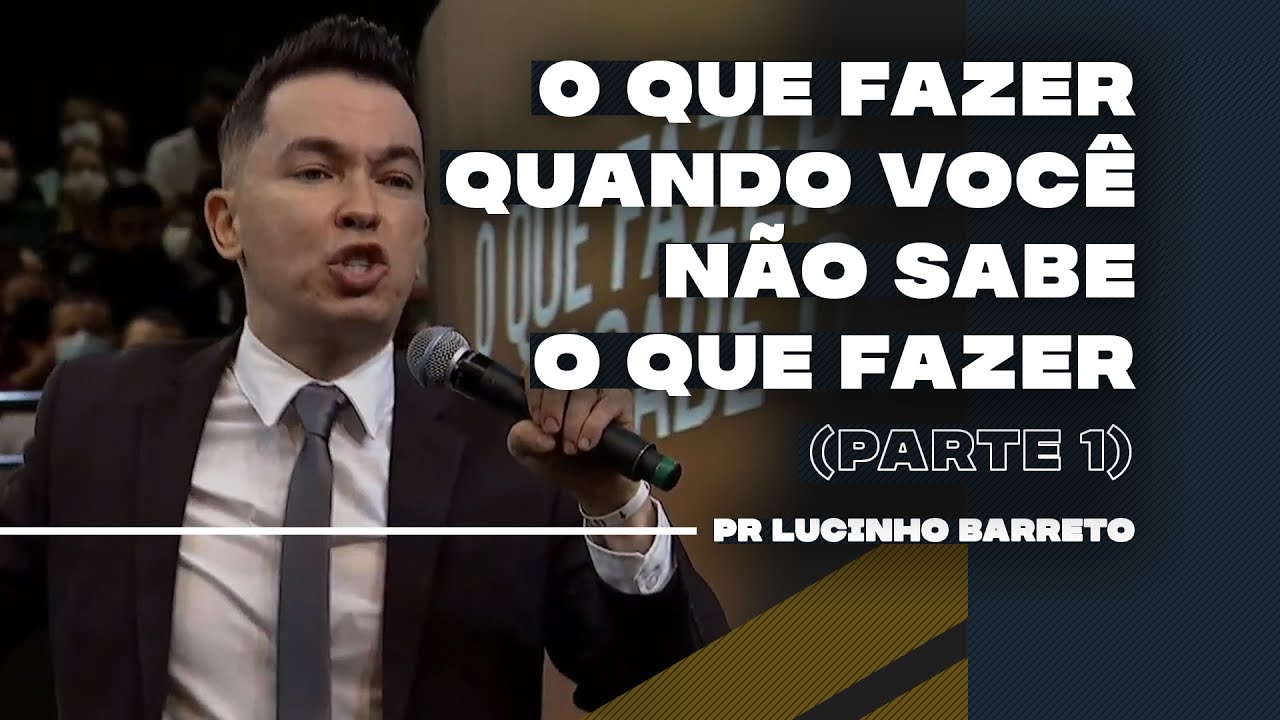 O que fazer quando você não sabe o que fazer | Parte 1 | 03 | Pr Lucinho