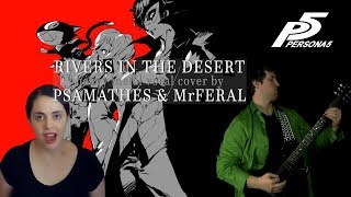Persona 5 - Rivers In The Desert | Heavy Metal Vocal Cover by Psamathes &amp; Mr. Feral