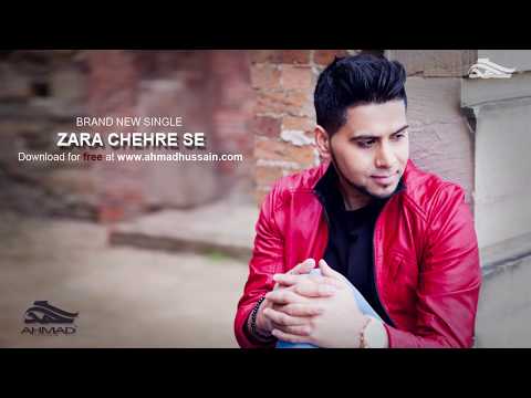 Ahmad Hussain - Zara Chehre Se | Official Video