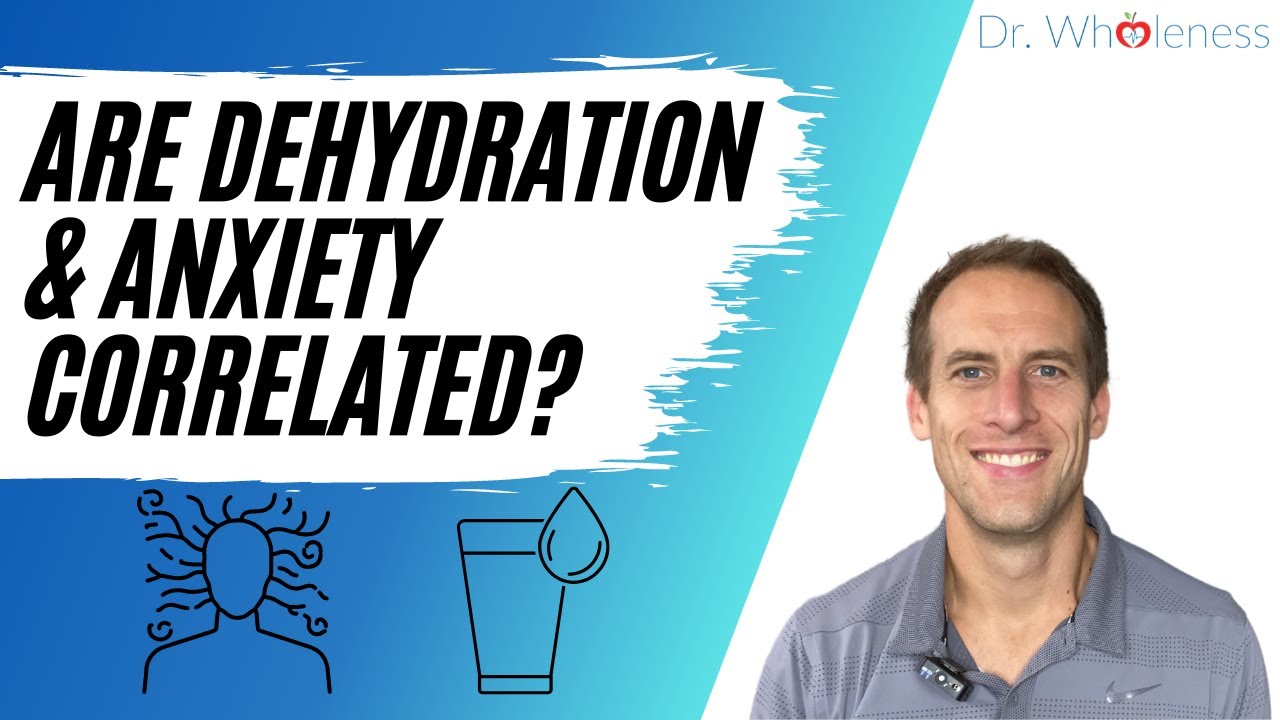 Dehydration and Anxiety