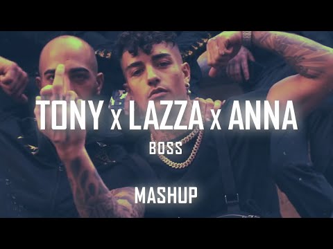 TONY x LAZZA x ANNA - BOSS MASHUP @prod.gidan