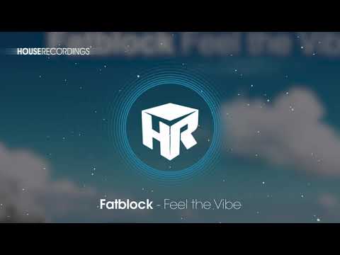 Fatblock - Feel the Vibe (House | Houserecordings)