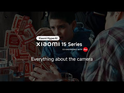 Everything about the Camera | Xiaomi 15 Series