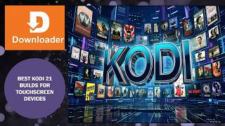 Best Kodi 21 Builds  for Touchscreen devices