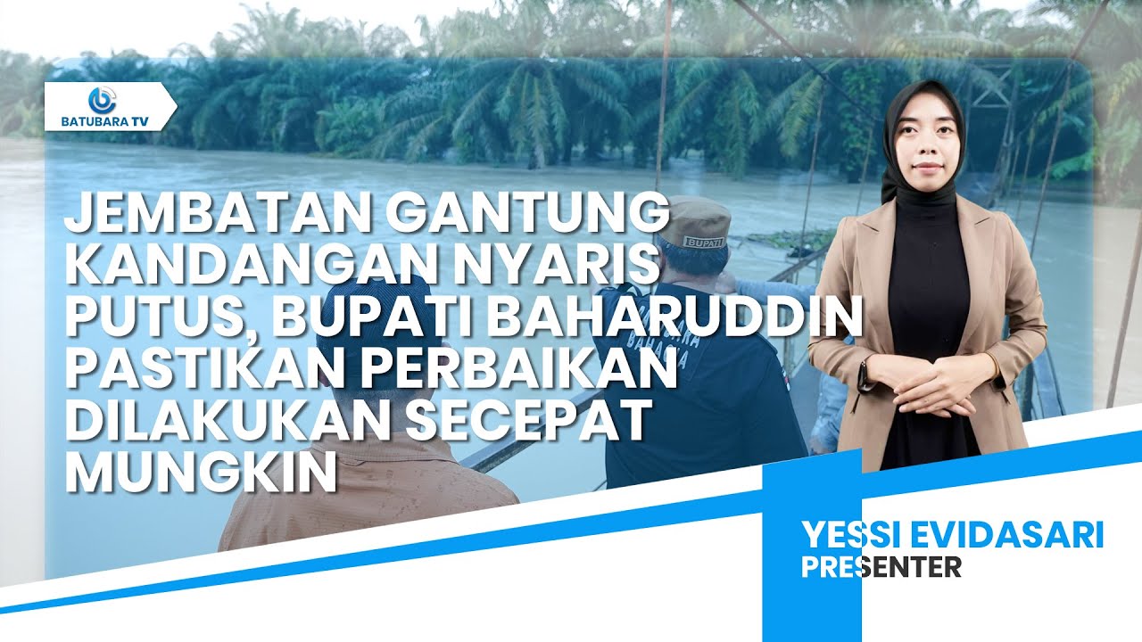 JEMBATAN GANTUNG KANDANGAN NYARIS PUTUS, BUPATI BAHARUDDIN PASTIKAN PERBAIKAN SECEPAT MUNGKIN