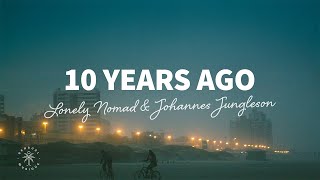 Download lagu Lonely Nomad & Johannes Jungleson - 10 Years Ago (Lyrics) mp3