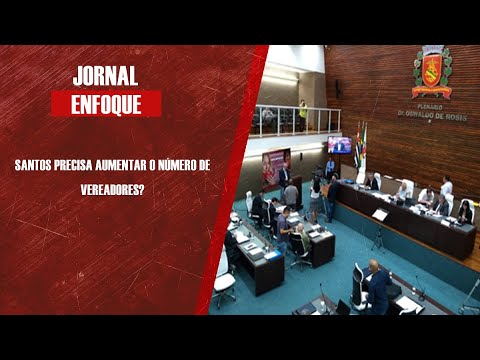 Santos precisa aumentar o número de vereadores?