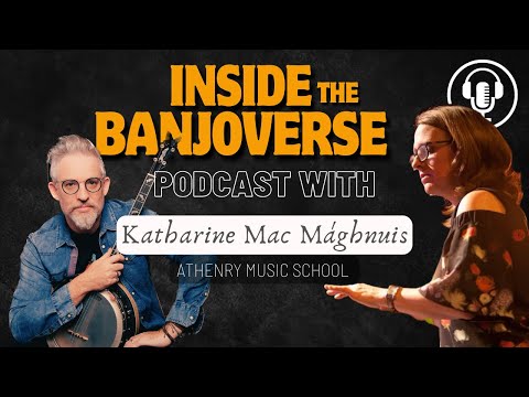 Inside the Banjoverse Podcast 🎙️ Katharine Mac Mághnuis (Athenry Music School) [4K]