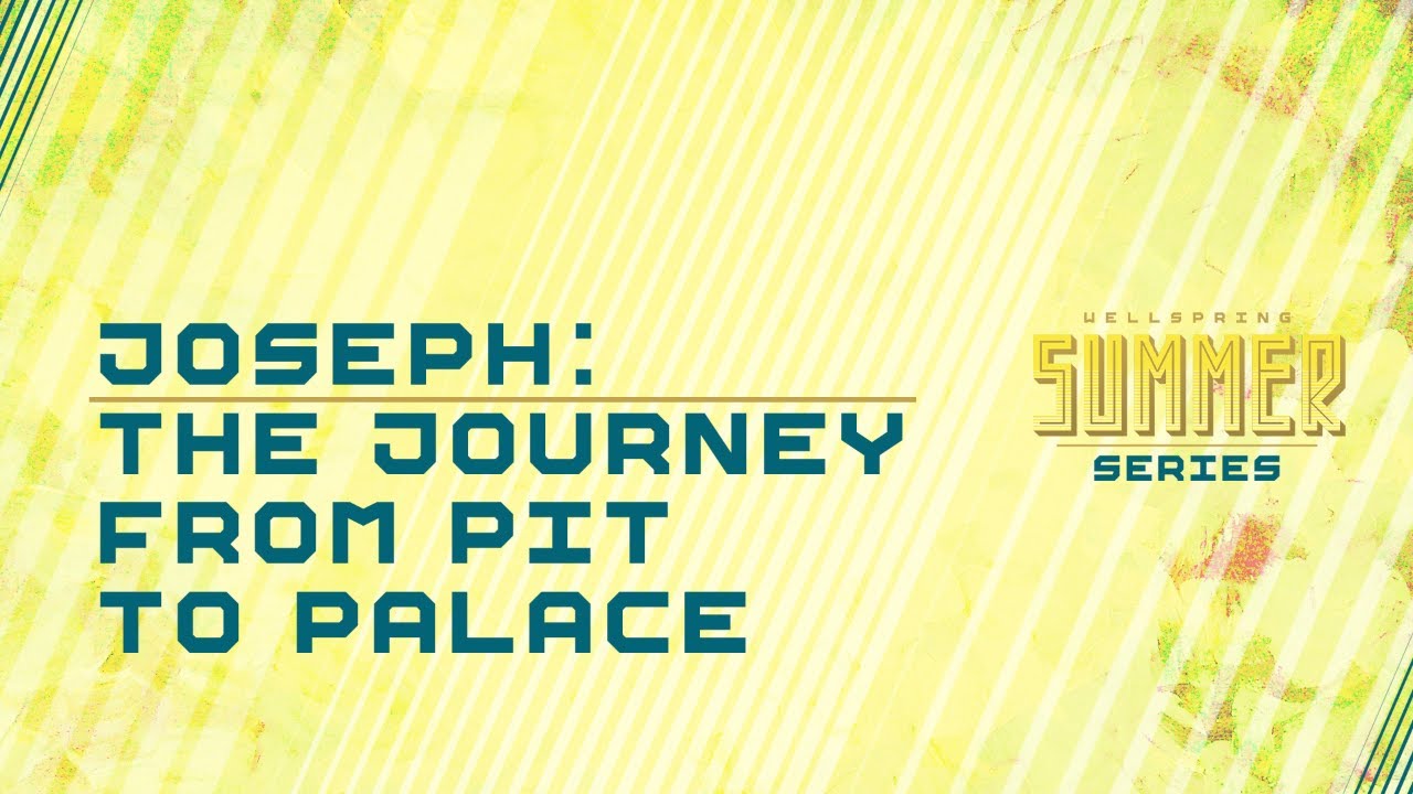 Joseph: The Journey from Pit to Palace