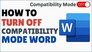 How to Turn Off Compatibility Mode in Word