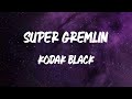 Kodak Black Super Gremlin Lyric Video