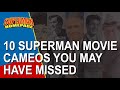 10 Superman Movie Cameos You May Have Missed