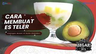 Cara Mudah Membuat Es Teller, Rekomendasi Minuman untuk Berbuka Puasa ala Segar Skoy