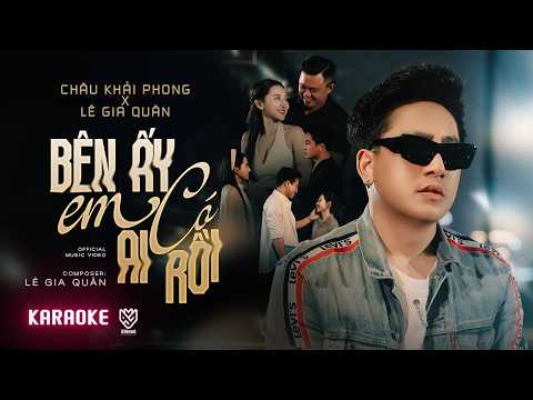 KARAOKE BEAT NAM GỐC | BÊN ẤY EM CÓ AI RỒI -  CHÂU KHẢI PHONG X LÊ GIA QUÂN