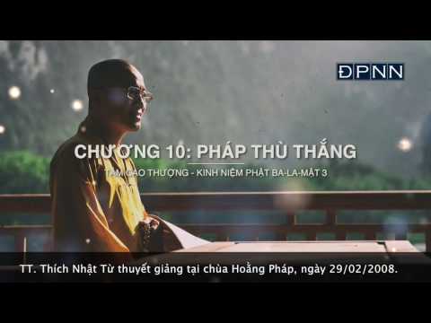 Chuyển hóa trong niệm Phật. Kinh Niệm Phật Ba-la-mật 4, chương Mười pháp thù thắng (02/05/2008) Thích Nhật Từ