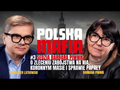 SĘDZIA BARBARA PIWNIK O ZLECENIU ZABÓJSTWA NA NIĄ, KORONNYM MASIE I SPRAWIE PAPAŁY. POLSKA MAFIA #3