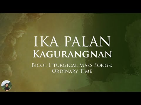 Ika Palan (Bicol Liturgical Mass Songs: Ordinary Time)