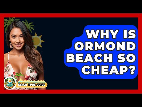 Why Is Ormond Beach So Cheap? - Beach Tour Guide