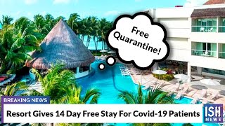 Resort Gives 14 Day Free Stay For Covid-19 Patients