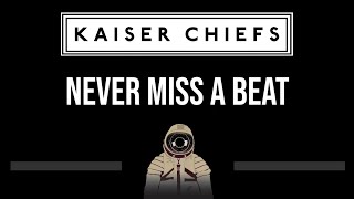 Kaiser Chiefs • Never Miss A Beat (CC) (Upgraded Video) 🎤 [Karaoke] [Instrumental Lyrics]