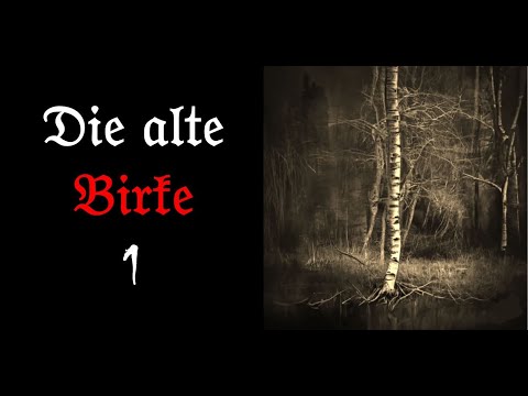 Die alte Birke 1 - Bayerischer Horror, Bavarian Creepypasta, Hexengeschichte