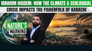 “Ibrahim Haideri: How the Climate & Ecological Crisis Impacts the Fisherfolk of Karachi”