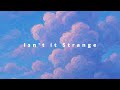 Isn't it Strange (lyric video)