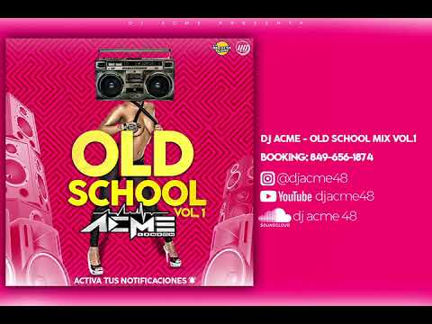 Reggaeton viejo Dj Acme Old School Vol 1