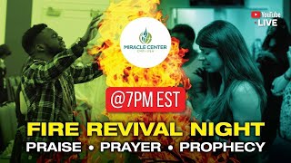 LIVE! 🔥FIRE REVIVAL NIGHT - PRAISE, PRAYER, PROPHECY &amp; THANKSGIVING!