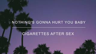 Nothing&#39;s Gonna Hurt You Baby- Cigarettes After Sex Lyrics