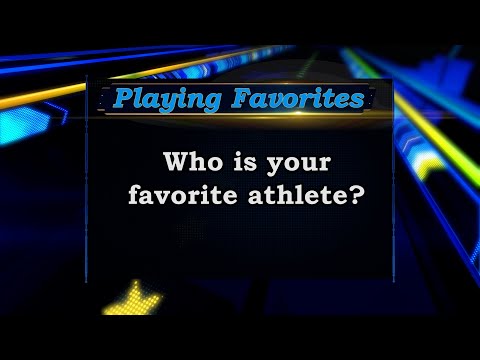 Playing Favorites: Who is your favorite athlete? Part 2