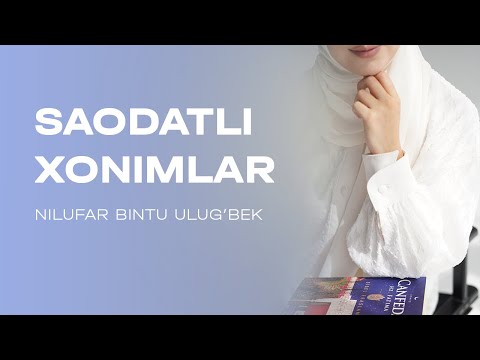 Saodatli xonimlar madhiya | Nilufar bintu Ulug'bek