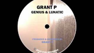 GRANT P - GENIUS & LUNATIC
