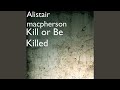Kill or Be Killed