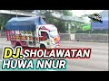 DJ SHOLAWAT VERSI TRUK OLENG SHOLAWAT BURDAHAN HUWA NUR