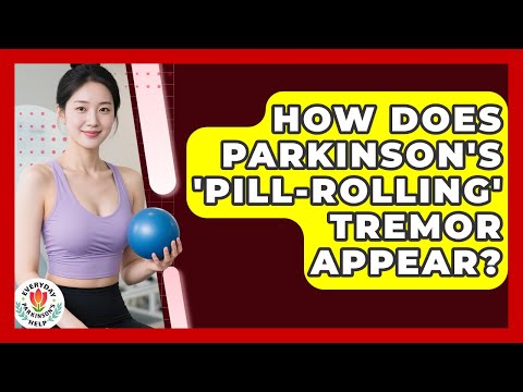How Does Parkinson's 'pill-rolling' Tremor Appear? - Everyday Parkinsons Help