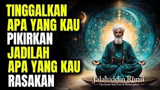 Download lagu 💥JALALUDIN RUMI | TINGGALKAN APA YANG KAU PIKIRKAN, JADILAH APA YANG KAU RASAKAN  mp3