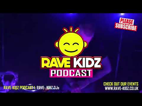 RAVE KIDZ PODCAST   EPISODE 1 THE RAVE KIDZ DJs