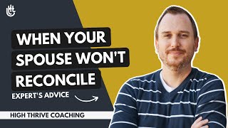 What to Do When Your Spouse Doesn’t Want to Reconcile?