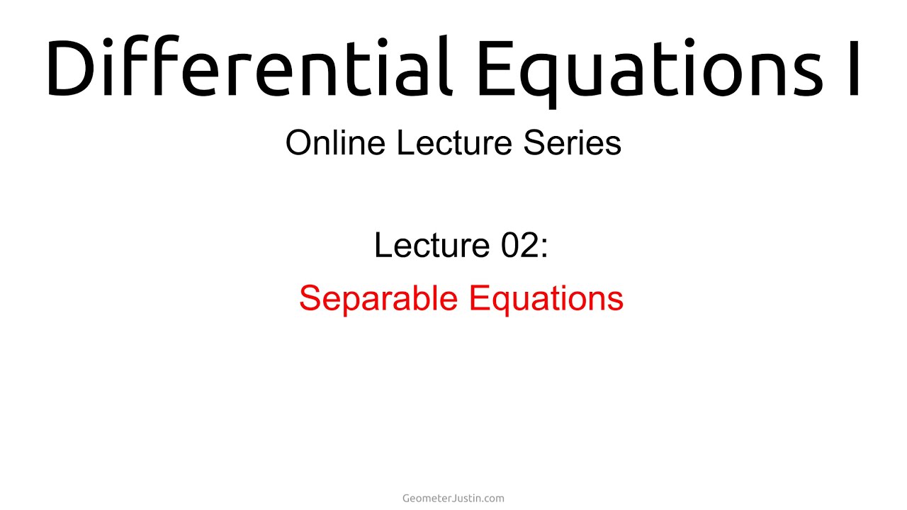 Lecture 02: Separable Equations