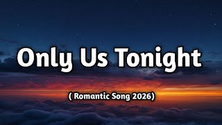 Download lagu Only Us Tonight ❤️ (Lyrics ) | Romantic Love Song | Just You and Me | Muusic Love mp3