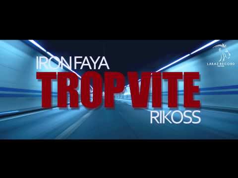 Iron Faya feat Rikoss - Trop Vite (Audio Officiel)